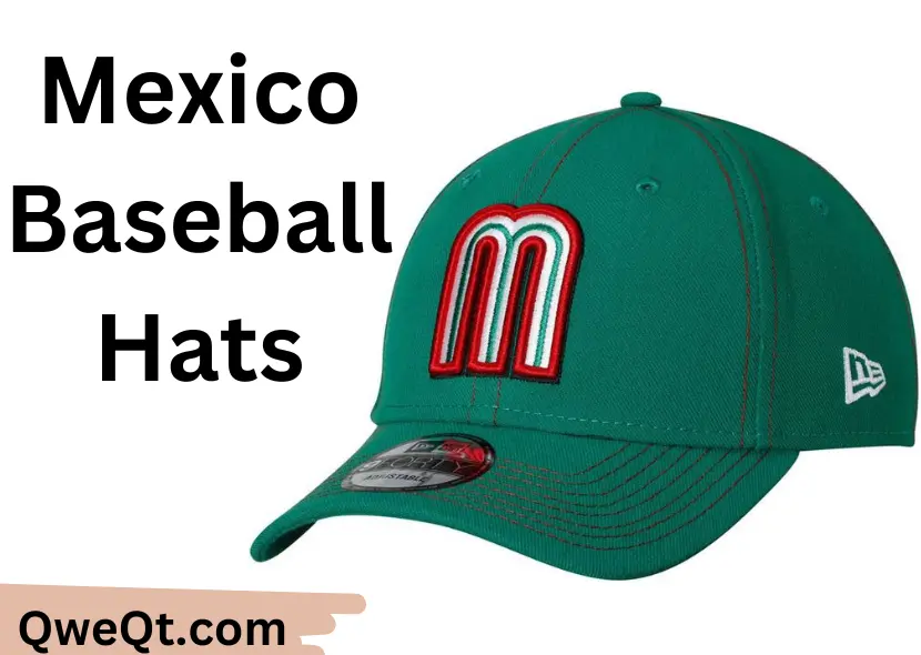 Show Your Best Support in Style: Mexico Baseball Hats for Every Fan
